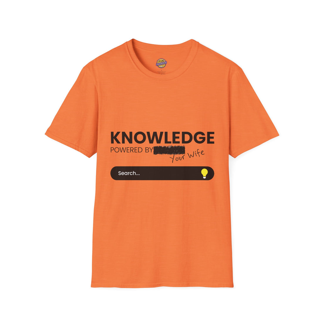 Funny Unisex T-Shirt - 'Knowledge Powered by Your Wife'