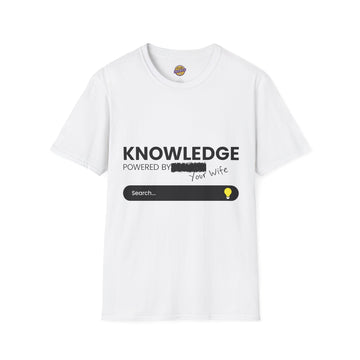 Funny Unisex T-Shirt - 'Knowledge Powered by Your Wife'